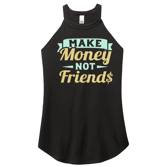 Make Money Not Friends Funny T Women’s Perfect Tri Rocker Tank