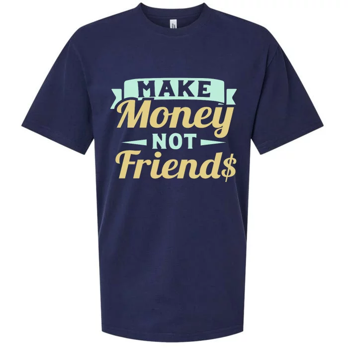 Make Money Not Friends Funny T Sueded Cloud Jersey T-Shirt