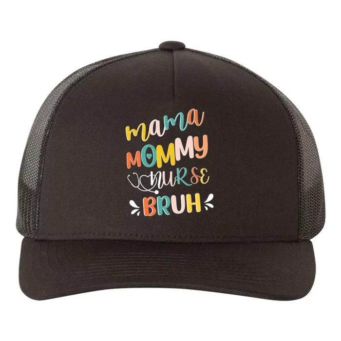 Mama Mommy Nurse Bruh Mother Day's Gift For Nurse Mama To Bruh Yupoong Adult 5-Panel Trucker Hat