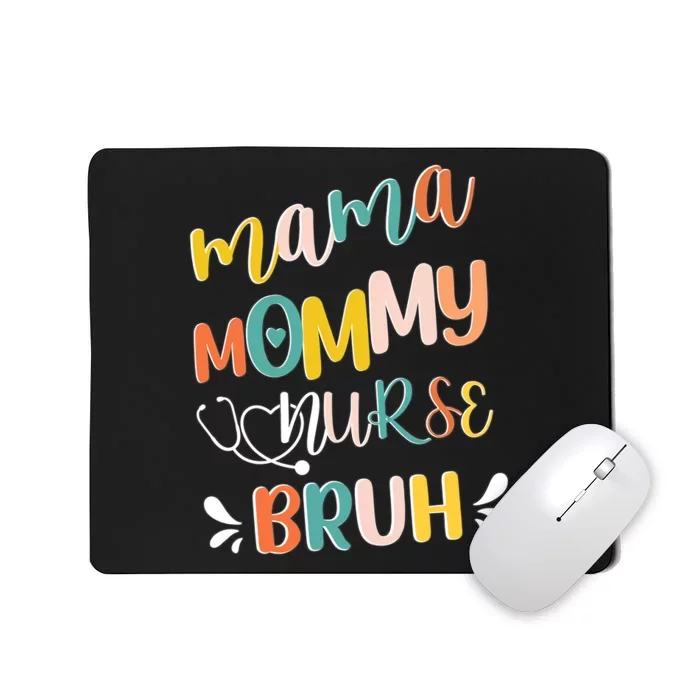 Mama Mommy Nurse Bruh Mother Day's Gift For Nurse Mama To Bruh Mousepad