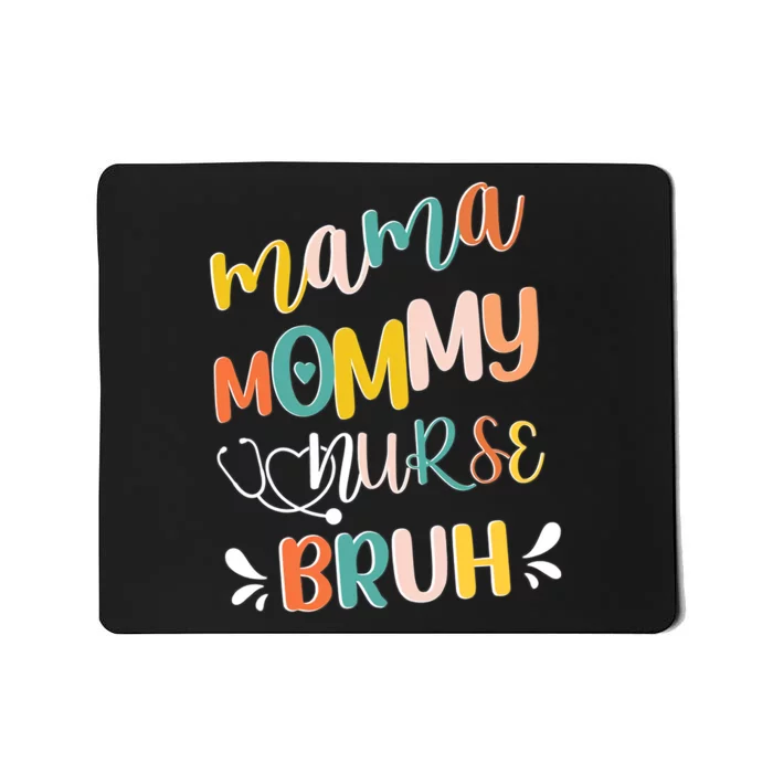 Mama Mommy Nurse Bruh Mother Day's Gift For Nurse Mama To Bruh Mousepad