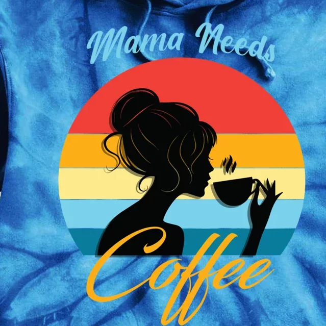 Mom Mama Needs Coffee Gift Tie Dye Hoodie