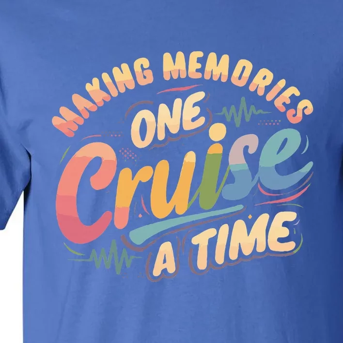 Making Memories One Cruise A Time Tall T-Shirt