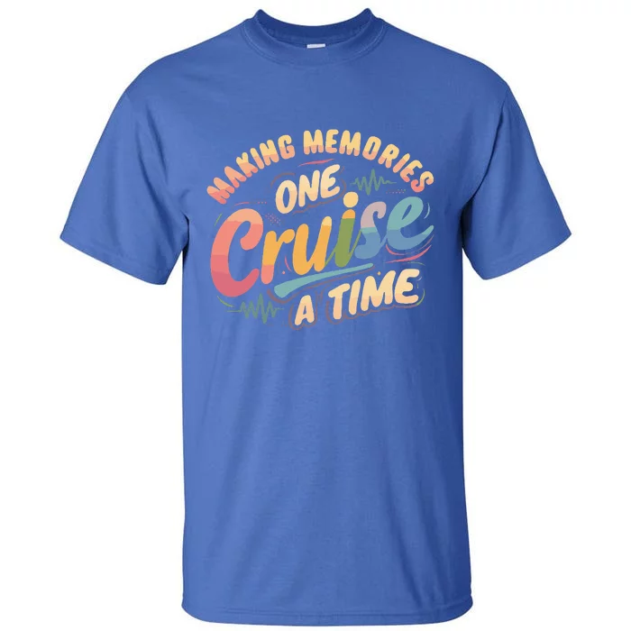 Making Memories One Cruise A Time Tall T-Shirt