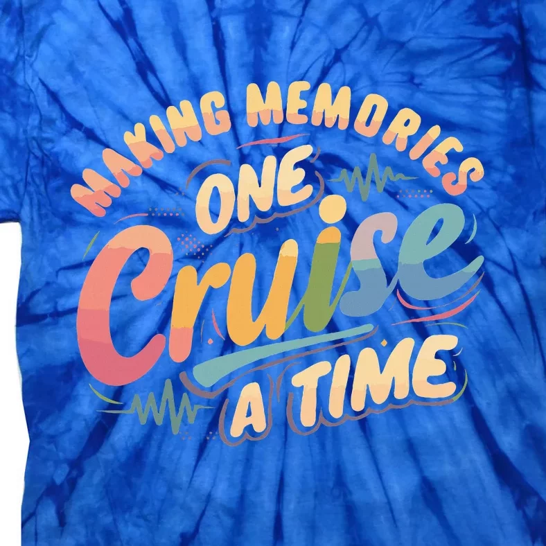 Making Memories One Cruise A Time Tie-Dye T-Shirt