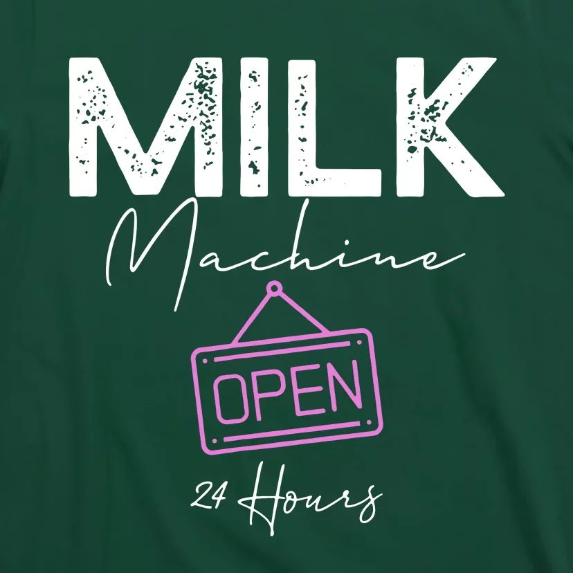 Milk Machine Open 24 Hours T-Shirt