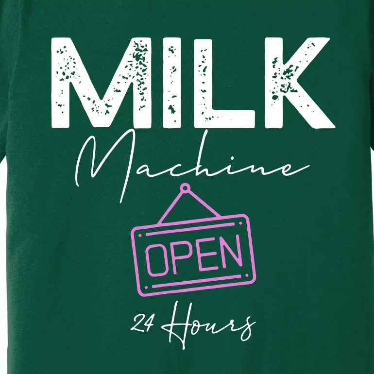 Milk Machine Open 24 Hours Premium T-Shirt