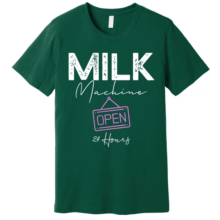 Milk Machine Open 24 Hours Premium T-Shirt