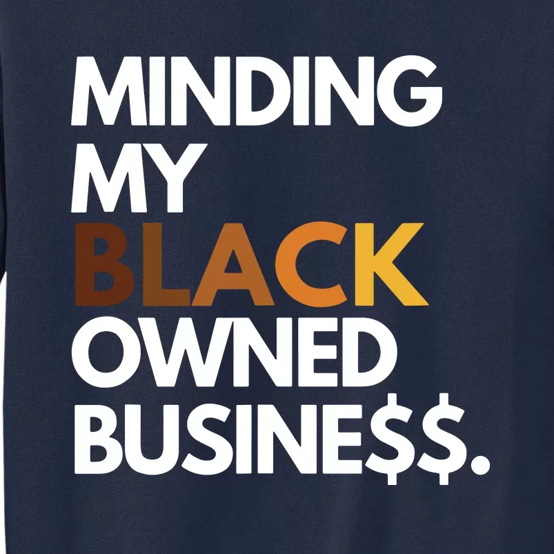 Minding My Owned Black Business Tall Sweatshirt