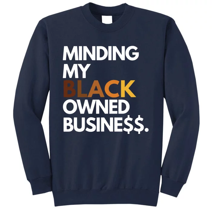 Minding My Owned Black Business Tall Sweatshirt