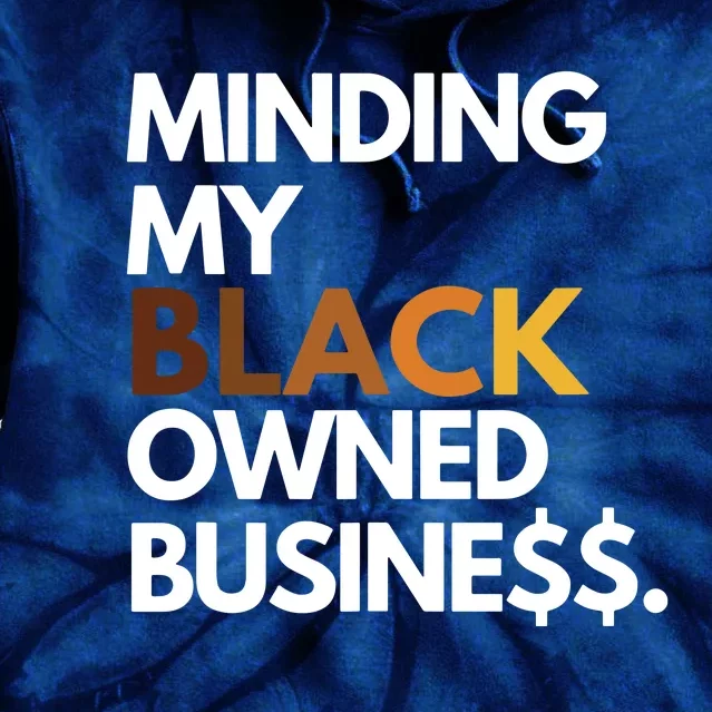 Minding My Owned Black Business Tie Dye Hoodie