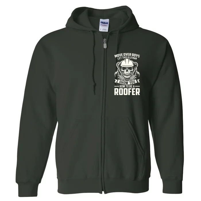 Men Move Over Boy Let This Old Man Roofer Funny Roofing Full Zip Hoodie