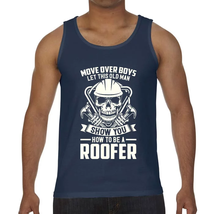 Men Move Over Boy Let This Old Man Roofer Funny Roofing Comfort Colors® Tank Top