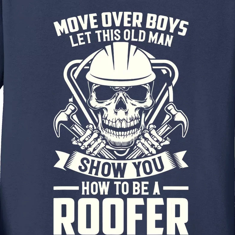 Men Move Over Boy Let This Old Man Roofer Funny Roofing Kids Long Sleeve Shirt