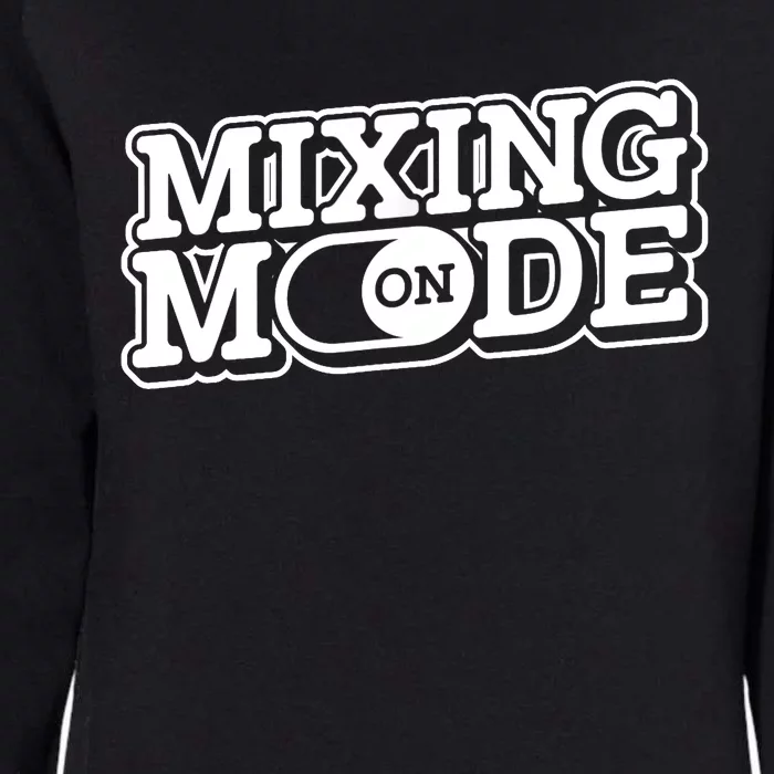 Mixing Mode On Audio Engineer Music Sound Guy Engineer Womens California Wash Sweatshirt