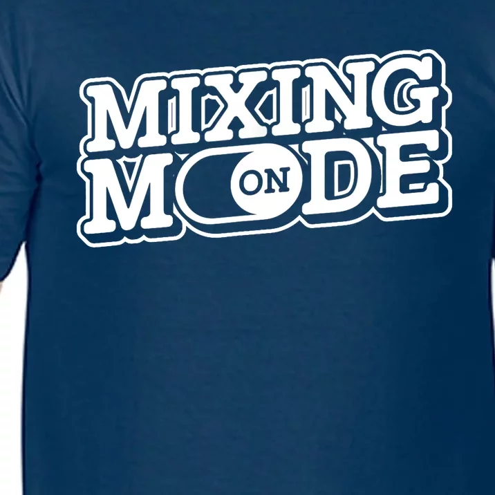 Mixing Mode On Audio Engineer Music Sound Guy Engineer Comfort Colors T-Shirt