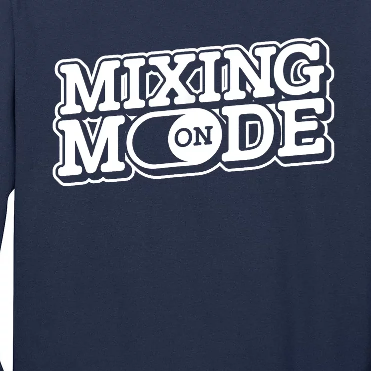 Mixing Mode On Audio Engineer Music Sound Guy Engineer Tall Long Sleeve T-Shirt