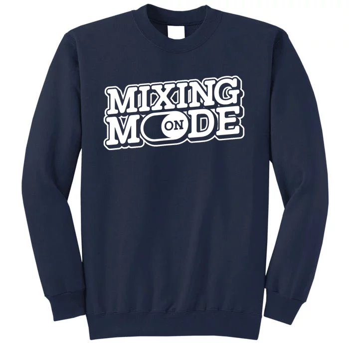 Mixing Mode On Audio Engineer Music Sound Guy Engineer Tall Sweatshirt