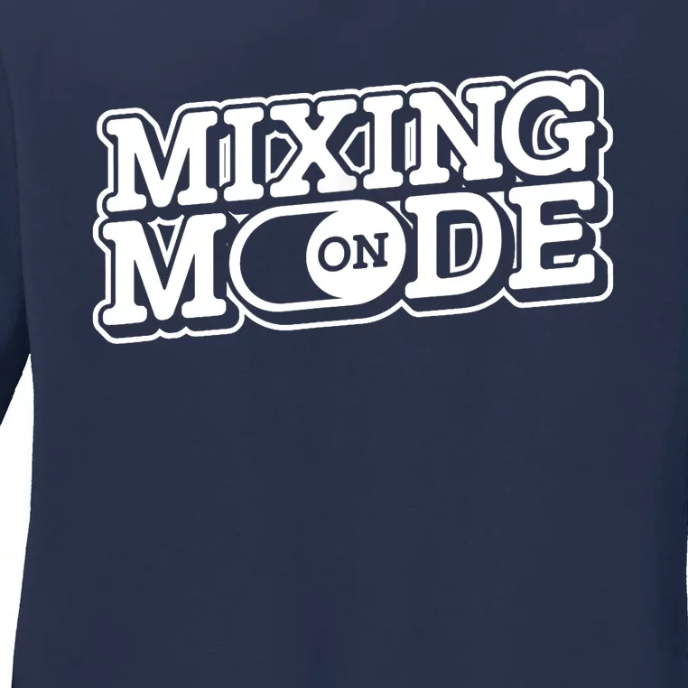 Mixing Mode On Audio Engineer Music Sound Guy Engineer Ladies Long Sleeve Shirt