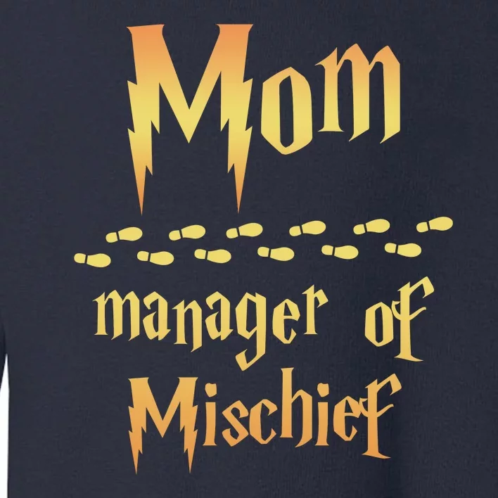 Mom Manager Of Mischief Mothers Day Gift Toddler Sweatshirt