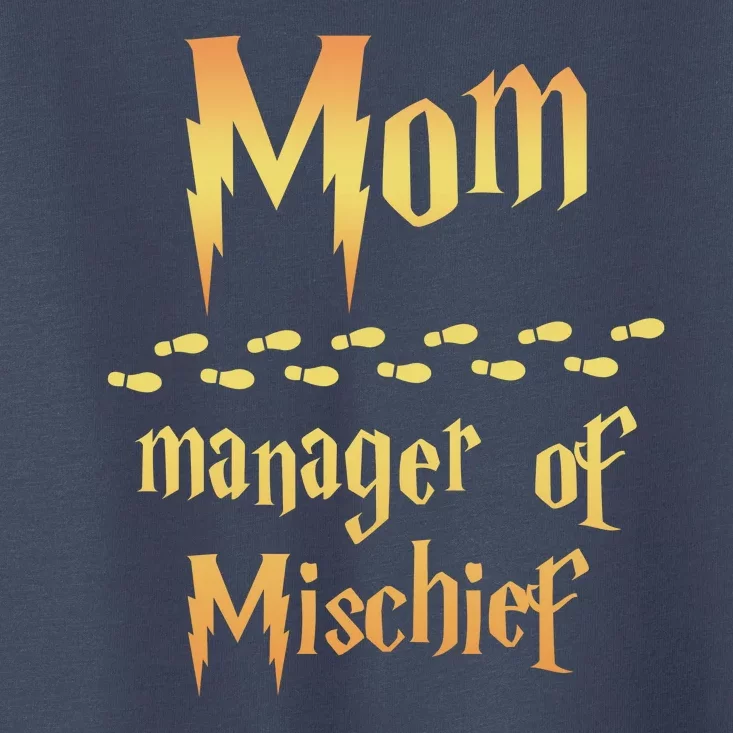 Mom Manager Of Mischief Mothers Day Gift Toddler T-Shirt