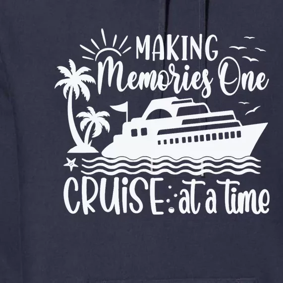 Making Memories One Cruise At A Time Premium Hoodie