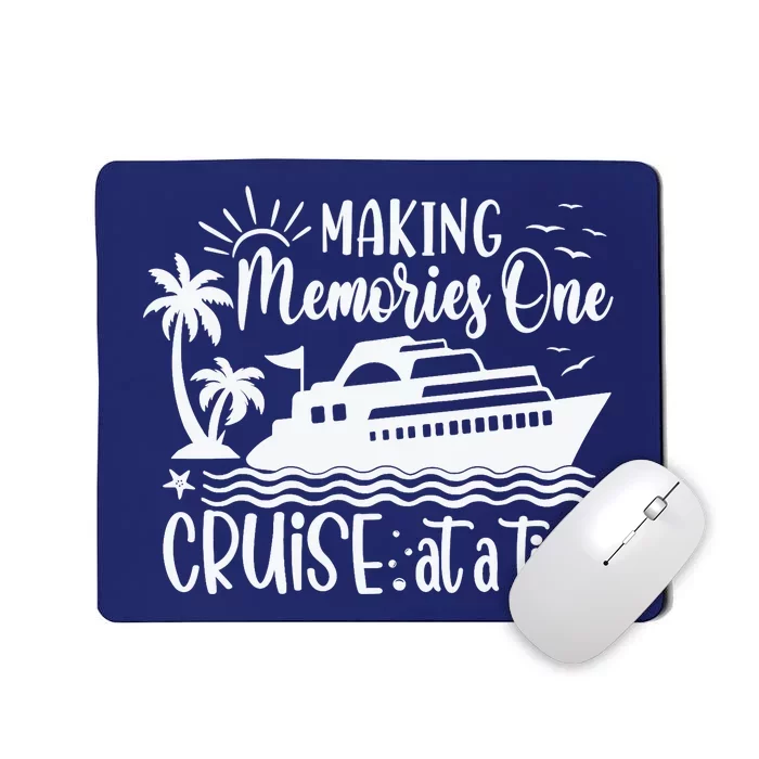 Making Memories One Cruise At A Time Mousepad