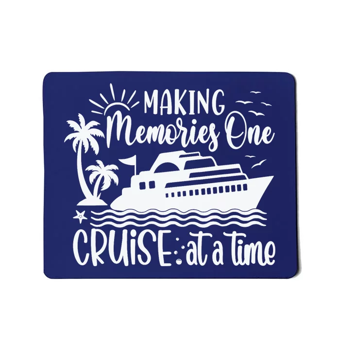 Making Memories One Cruise At A Time Mousepad