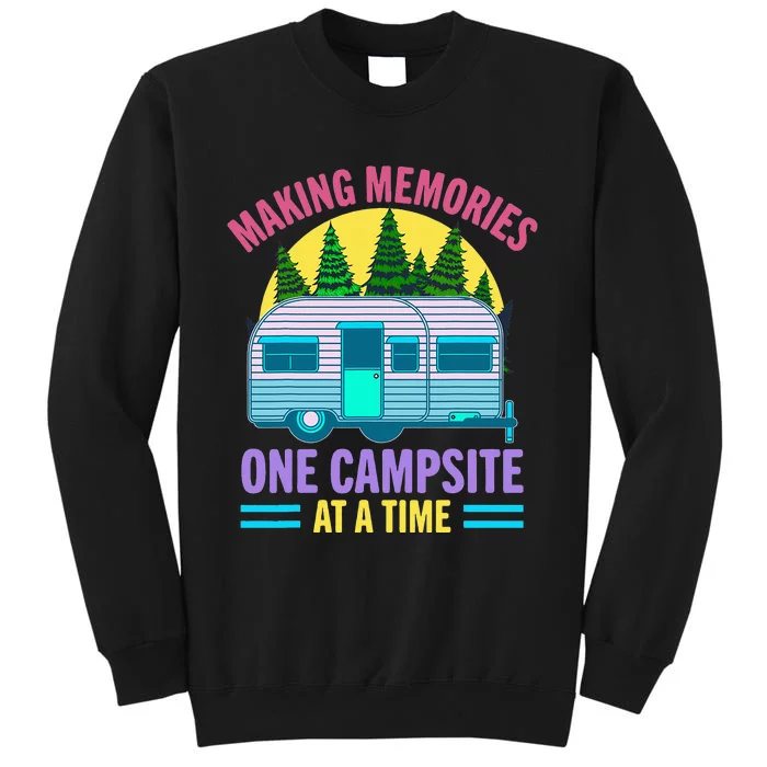 Making memories one campsite at a time Campers RV Camping Tall Sweatshirt