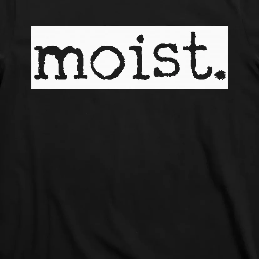 Moist T-Shirt