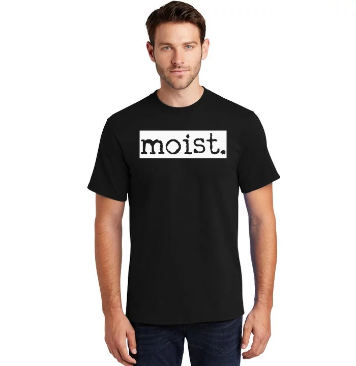 Moist Tall T-Shirt