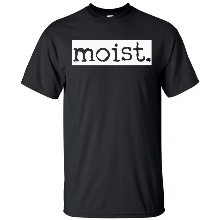 Moist Tall T-Shirt