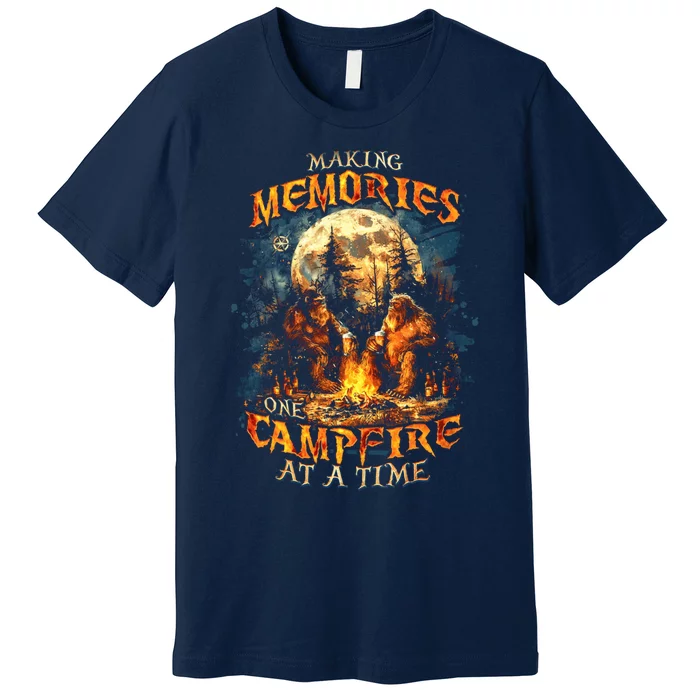 Making Memories One Campfire At A Time Bigfoot Camping Premium T-Shirt