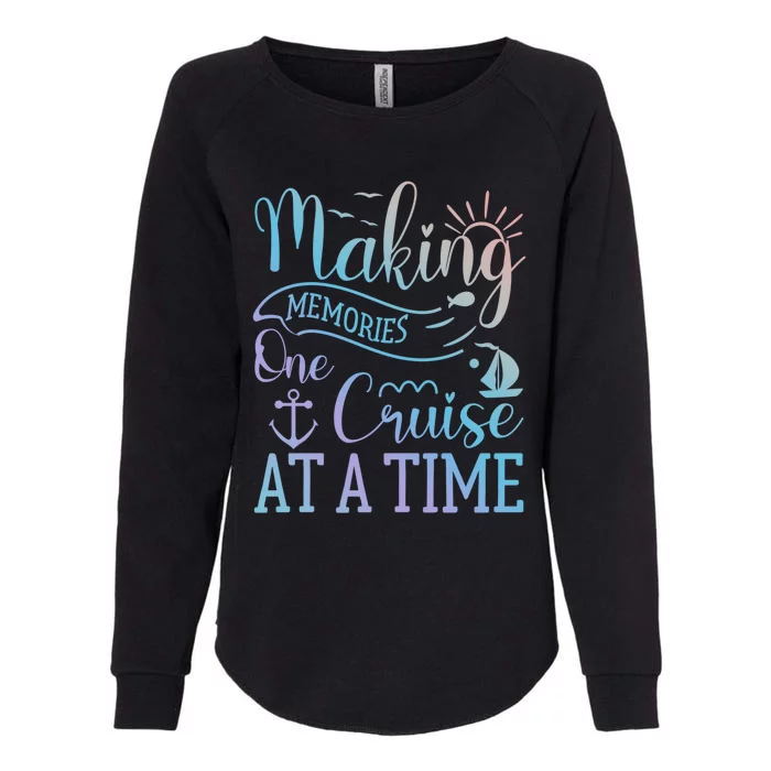 Making Memories One Cruise At A Time Family Cruise Funny Gift Womens California Wash Sweatshirt