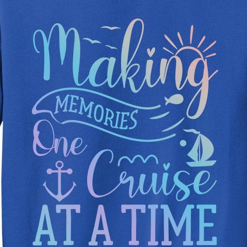 Making Memories One Cruise At A Time Family Cruise Funny Gift Sweatshirt