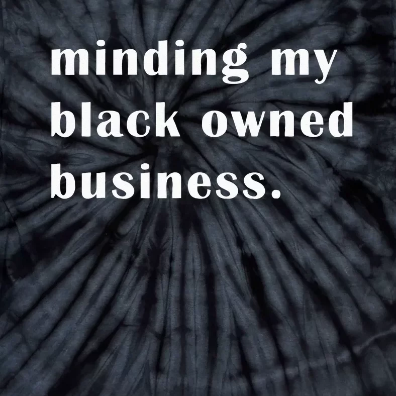 Minding My Own Black Owned Business Graphic Tie-Dye T-Shirt