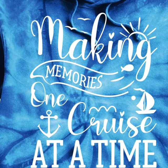 Making Memories One Cruise At A Time Family Cruise Meaningful Gift Tie Dye Hoodie