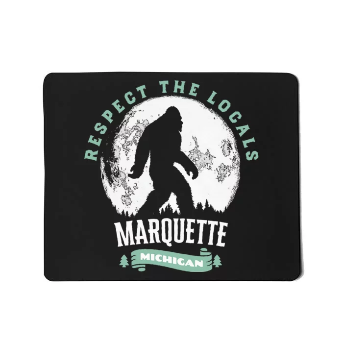 Marquette Michigan Respect The Locals Bigfoot Sasquatch Moon Mousepad