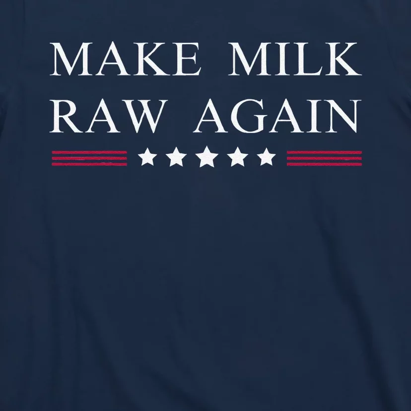 Make Milk Raw Again Funny Raw Milk T-Shirt