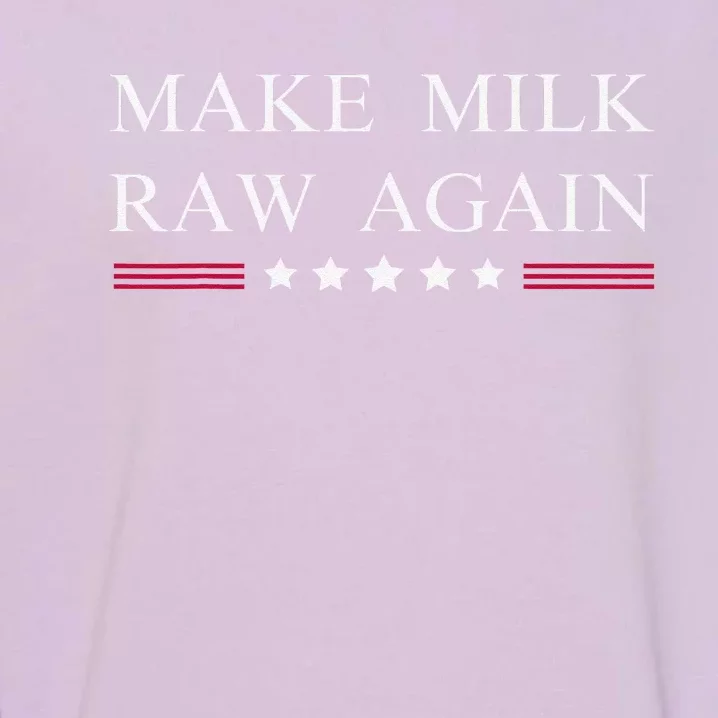 Make Milk Raw Again Funny Raw Milk Garment-Dyed Sweatshirt