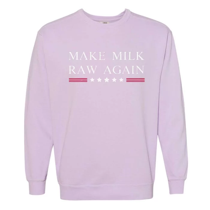 Make Milk Raw Again Funny Raw Milk Garment-Dyed Sweatshirt