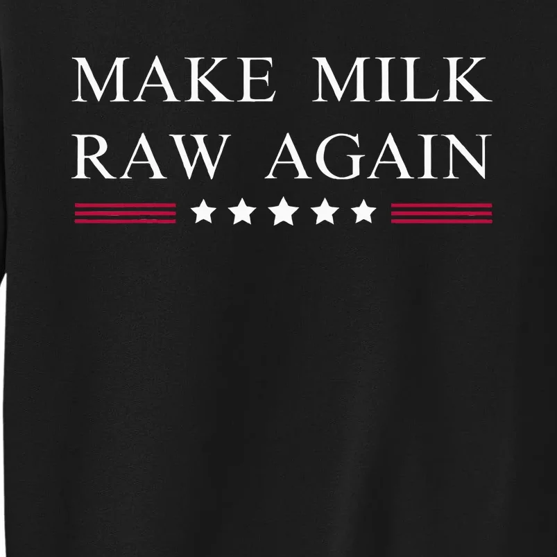 Make Milk Raw Again Funny Raw Milk Tall Sweatshirt