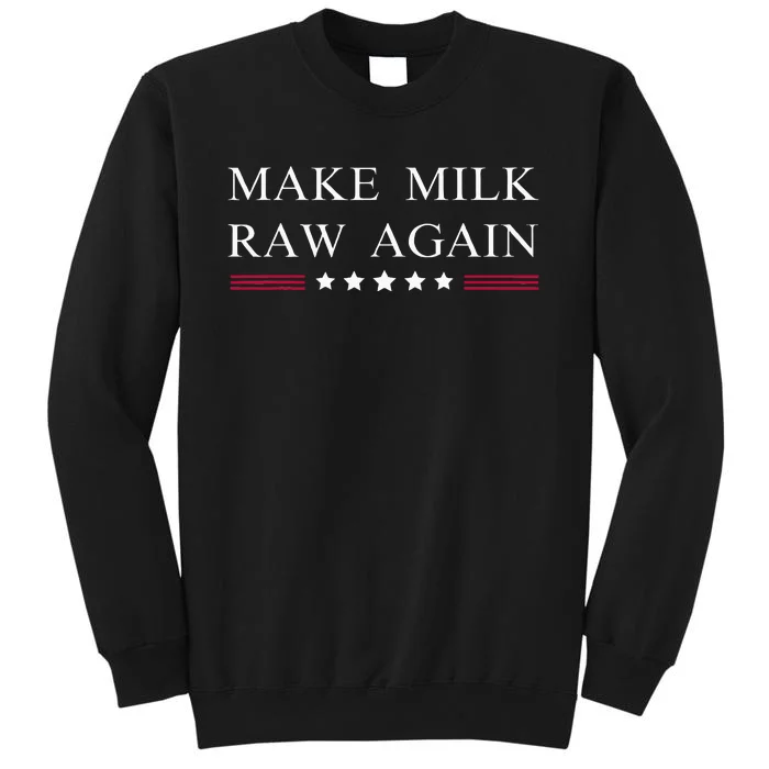 Make Milk Raw Again Funny Raw Milk Tall Sweatshirt