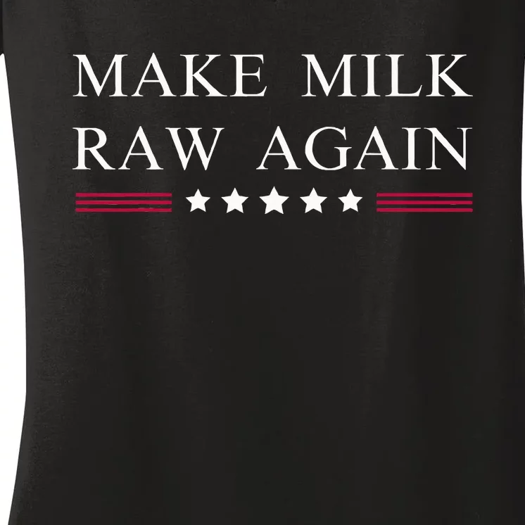 Make Milk Raw Again Funny Raw Milk Women's V-Neck T-Shirt