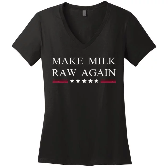 Make Milk Raw Again Funny Raw Milk Women's V-Neck T-Shirt