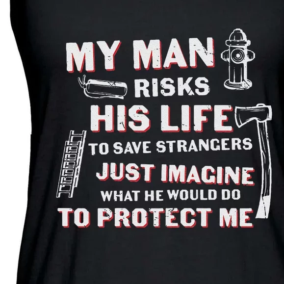 My Man Risks His Life Firefighter Wife Friend Ladies Essential Flowy Tank