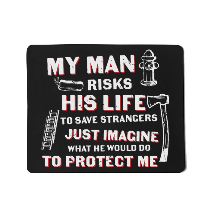 My Man Risks His Life Firefighter Wife Friend Mousepad