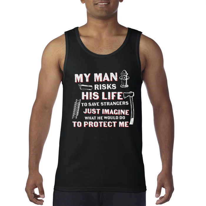 My Man Risks His Life Firefighter Wife Friend Tank Top