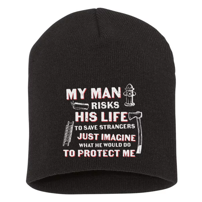 My Man Risks His Life Firefighter Wife Friend Short Acrylic Beanie