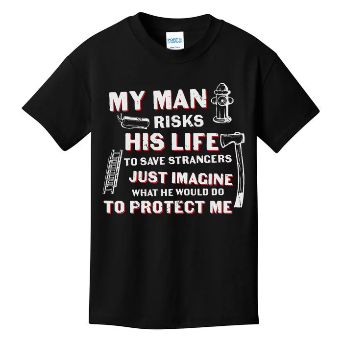 My Man Risks His Life Firefighter Wife Friend Kids T-Shirt